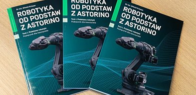 „Robotyka od podstaw z Astorino”. Pierwszy w Polsce podręcznik do nauki robotyki w