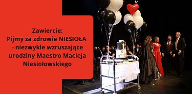 Pijmy za zdrowie NIESIOŁA - wzruszające urodziny Maestro Macieja Niesiołowskiego