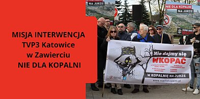 LIVE z 23.04.2026r.: MISJA INTERWENCJA TVP3 Katowice w Zawierciu - NIE DLA KOPALNI
