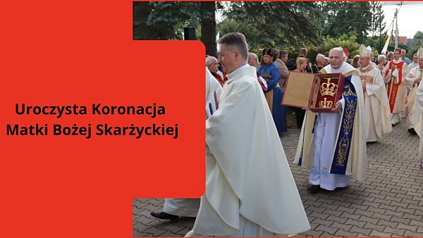 Uroczysta Koronacja Matki Bożej Skarżyckiej