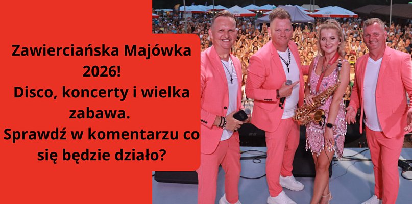 Zawierciańska Majówka 2026 – disco, koncerty, wielka zabawa. Co się będzie działo?